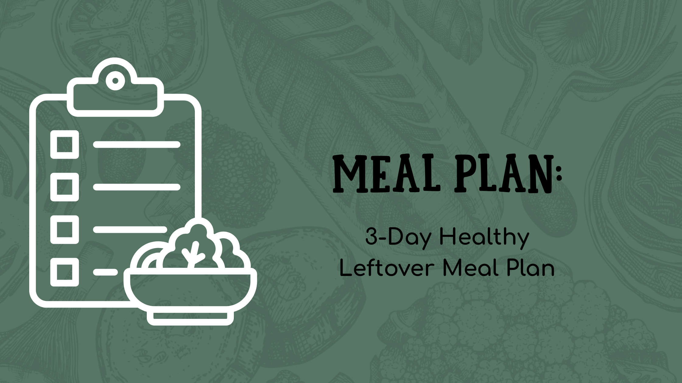 3-Day Healthy Leftover Meal Plan